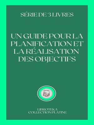 cover image of UN GUIDE POUR LA PLANIFICATION ET LA RÉALISATION DES OBJECTIFS